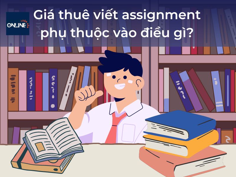 Giá viết thuê assignment phụ thuộc vào điều gì?