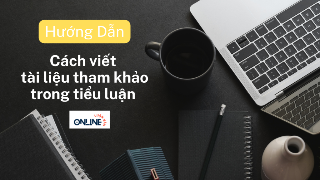 Hướng Dẫn cách viết tài liệu tham khảo trong tiểu luận
