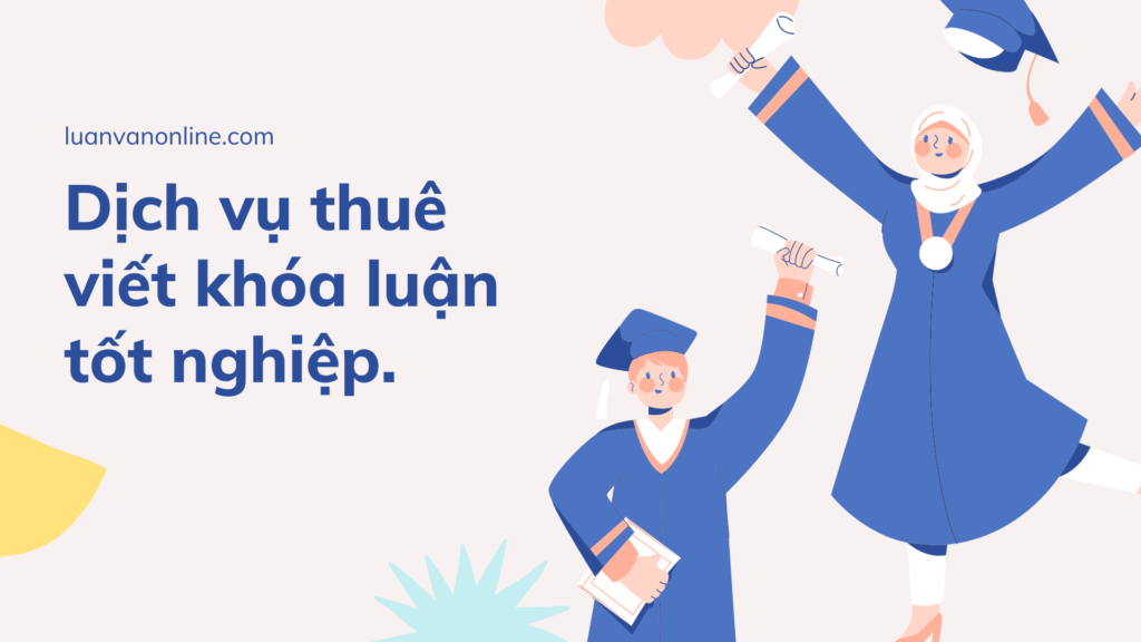 Dịch vụ thuê viết khóa luận tốt nghiệp.