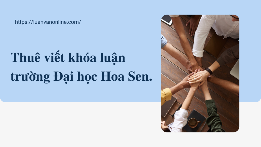 Thuê viết khóa luận trường Đại học Hoa Sen.