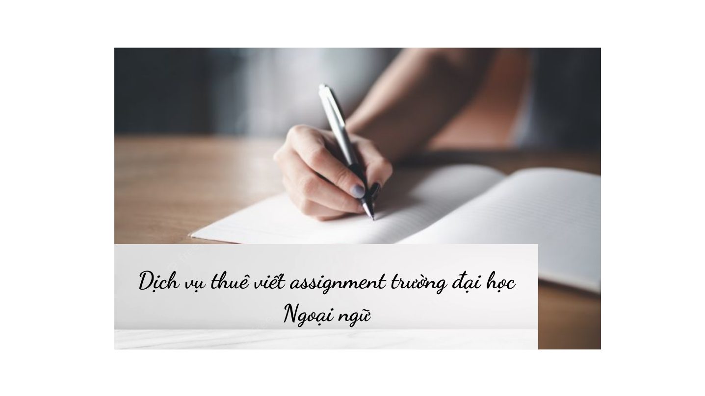 Dịch vụ thuê viết assignment trường đại học Ngoại ngữ