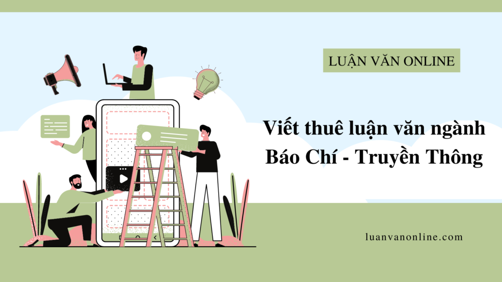Viết thuê luận văn ngành Báo Chí - Truyền Thông