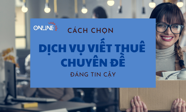 Cách chọn dịch vụ viết thuê chuyên đề đáng tin cậy