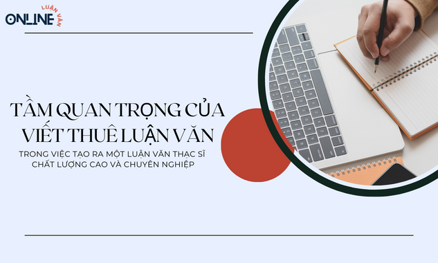 tam-quan-trong-cua-viet-thue-luan-van-trong-viec-tao-ra-mot-luan-van-thac-si-chat-luong-cao-va-chuyen-nghiep