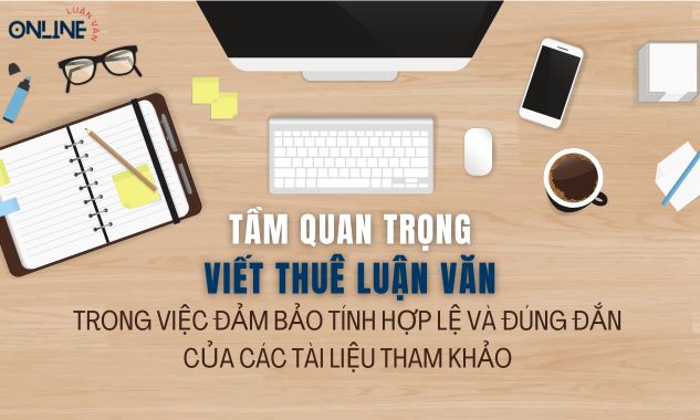 tam-quan-trong-cua-viet-thue-bai-luan-van-trong-viec-dam-bao-tinh-hop-le-va-dung-dan-cua-cac-tai-lieu-tham-khao-trong-luan-van-thac-si