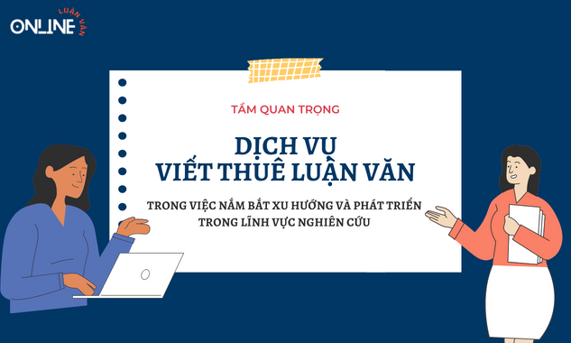 tam-quan-trong-cua-viet-thue-luan-van-trong-viec-nam-bat-xu-huong-va-phat-trien-moi-nhat-trong-linh-vuc-nghien-cuu-cua-luan-van-thac-si