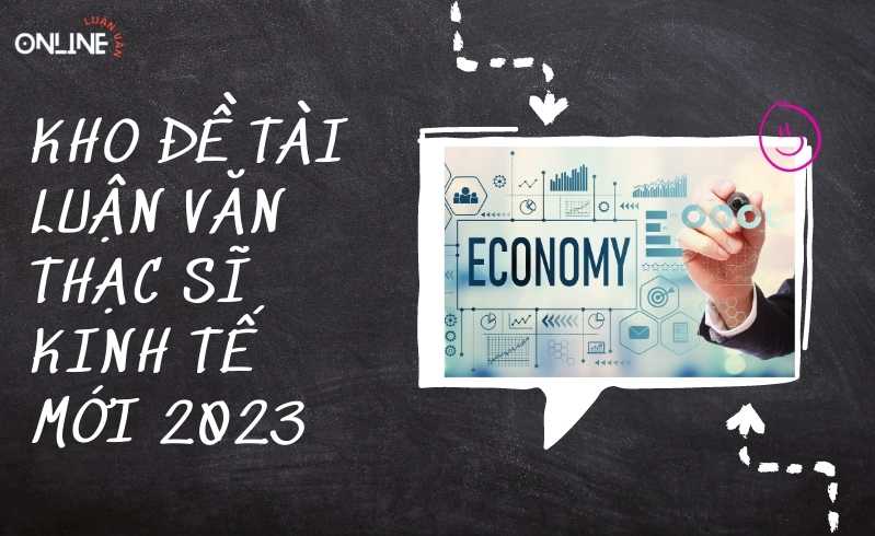 kho-de-tai-luan-van-thac-si-kinh-te-moi-2023