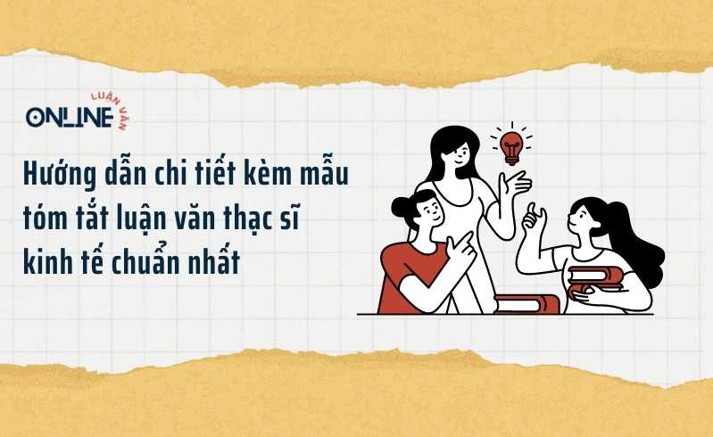 huong-dan-chi-tiet-kem-mau-tom-tat-luan-van-thac-si-kinh-te-chuan-nhat