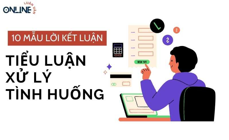 Mẫu lời kết luận tiểu luận xử lý tình huống