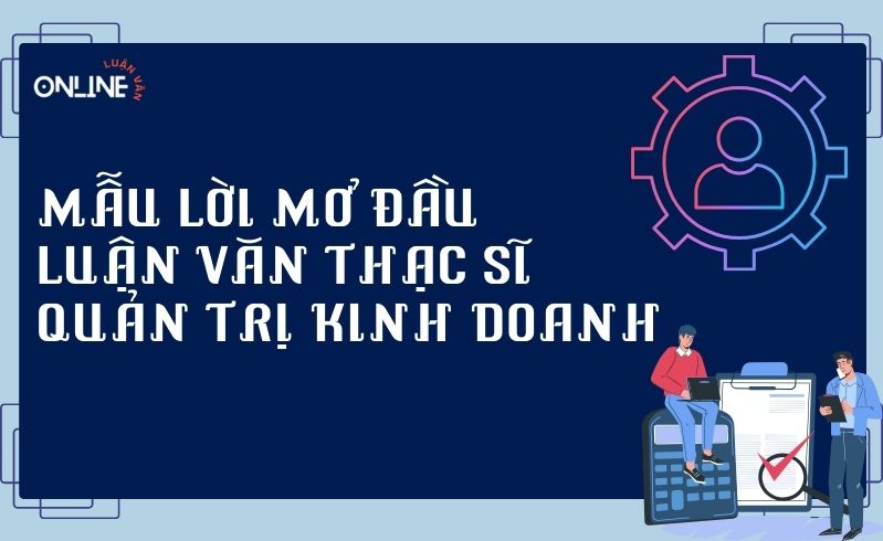 Lời mở đầu luận văn thạc sĩ quản trị kinh doanh