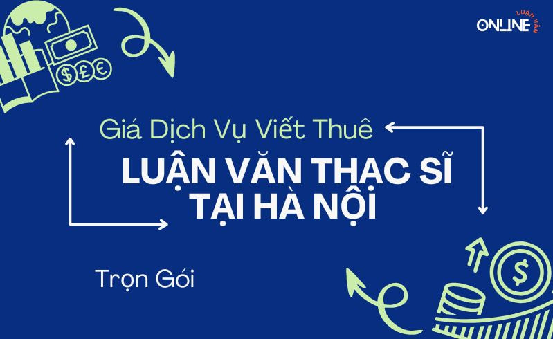 Giá Dịch Vụ Viết Thuê Luận Văn Thạc Sĩ Tại Hà Nội