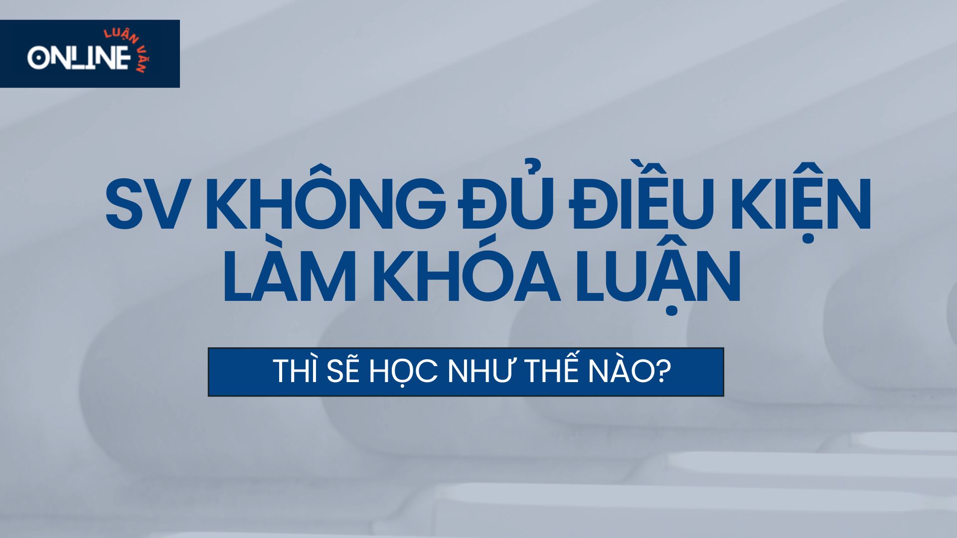 Điều kiện làm khóa luận tốt nghiệp